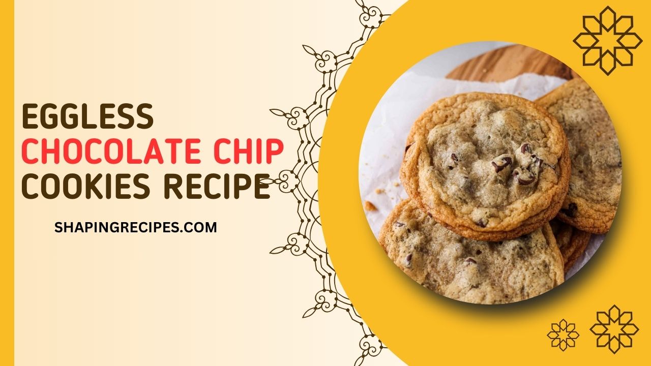 chocolate chip cookie recipe without eggs